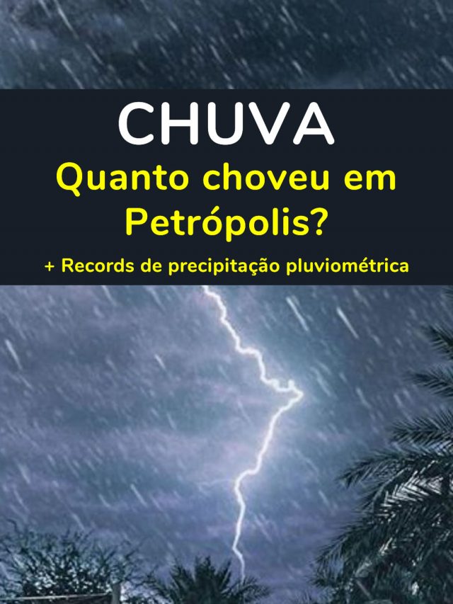 Temporal em Petrópolis, RJ e records de chuva